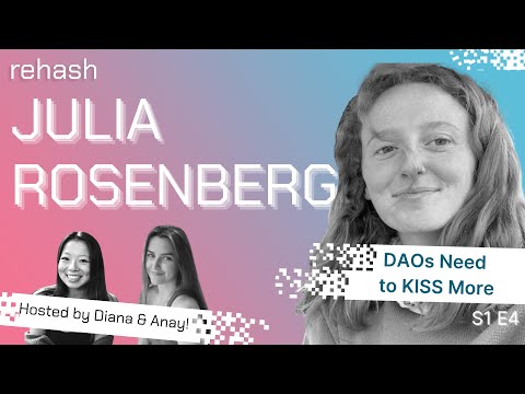 DAOs Need to KISS More w/Julia Rosenberg ft. Anay Sim | S1 E4