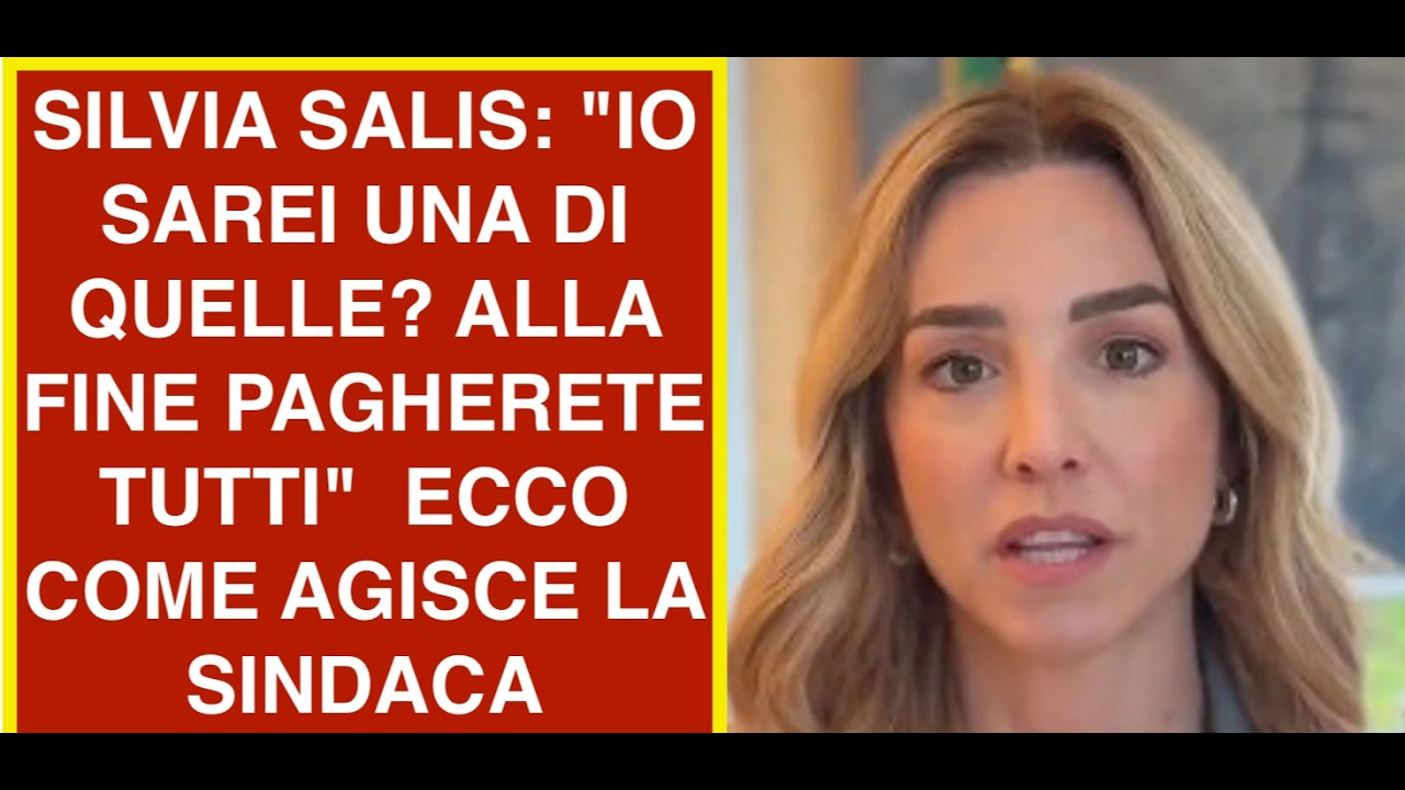 SILVIA SALIS: "IO SAREI UNA DI QUELLE? ALLA FINE PAGHERETE TUTTI"  ECCO COME AGISCE LA SINDACA