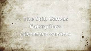 The Spill Canvas - Caterpillars (electric)