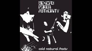 Music video thumbnail preview for Mexican Power Authority - Cold Natural Facts (Full Album) by Mexican Power Authority