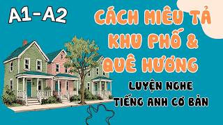 Luyện Nghe Tiếng Anh Cơ Bản (A1-A2) | Describing Your Neighborhood or Hometown | English Podcast