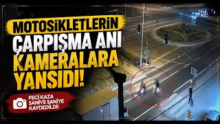 Motosikletlerin Çarpışma Anı Kameralara Yansıdı