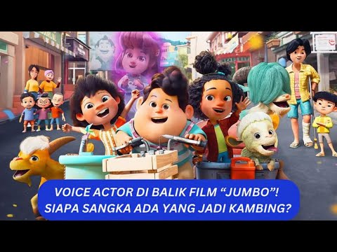 PENGISI SUARA DI BALIK FILM ANIMASI "JUMBO" | ADA YANG JADI PENGISI SUARA KAMBING 🐐 DONG