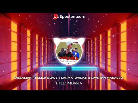 Dissaman - Imbama Ft Slick Bowy x Larm G Walazi x Spartan Makaveli (Official Audio)