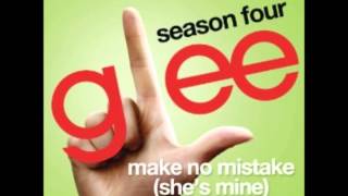 Make No Mistake (She&#39;s mine) - Glee Cast Version (Lyrics)
