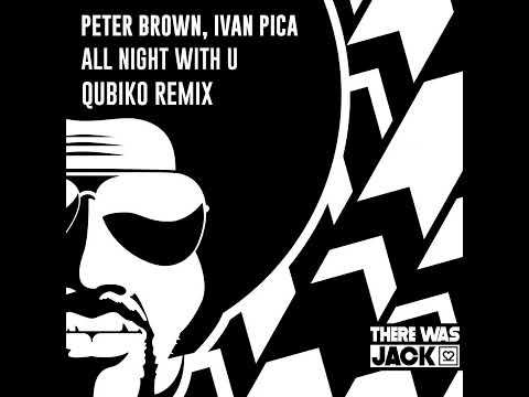 Peter Brown, Ivan Pica - All Night With U Qubiko (Extended Remix)