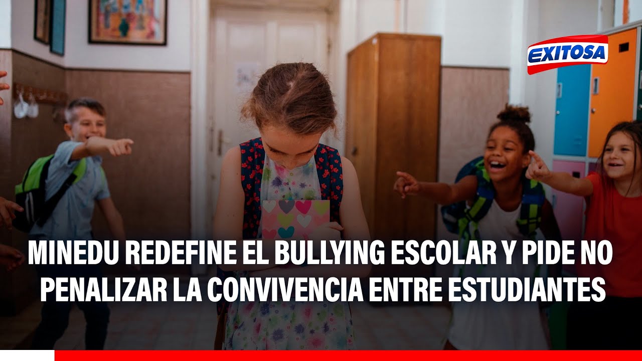 🔴🔵 Minedu redefine el bullying escolar y pide no penalizar la convivencia entre estudiantes
