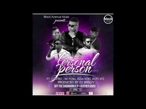 D-Black ft. KK Fosu, Castro, Bisa Kdei, Kofi Nti - Personal Person (Remix)