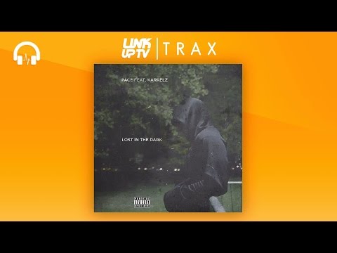 Pace ft Karrelz - Lost In The Dark | Link Up TV TRAX
