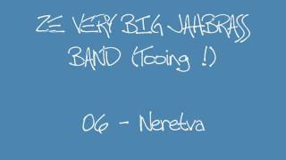 ZE VERY BIG JAHBRASS BAND (Tooing !) - 06 - Neretva