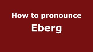 How to pronounce Eberg