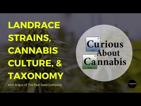 , title : 'Landrace Strains, Cannabis Culture, and Taxonomy with Angus of the Real Seed Company'