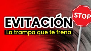 La evitación. Aquello que te impide avanzar