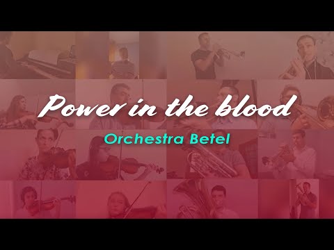 Power In the Blood - Orchestra Betel