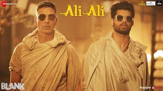 Ali Ali – Blank  Akshay Kumar  Arko feat B Praak