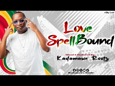 KADAMAWE ROOTS - LOVE SPELLBOUND REGGAE MIX 2025 FT CARL DAWKINS |DON EVANS |DELROY WILSON |CHALICE.