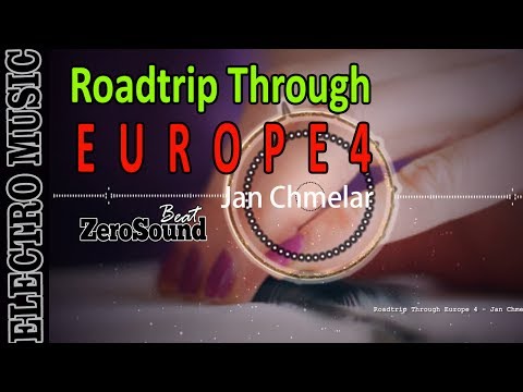 Roadtrip Through Europe 4 - Jan Chmelar - ELECTRO MUSIC
