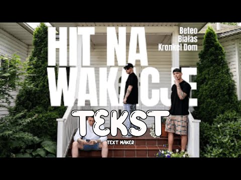 Beteo ft. Białas, Kronkiel Dom - Hit Na Wakacje     TEKST