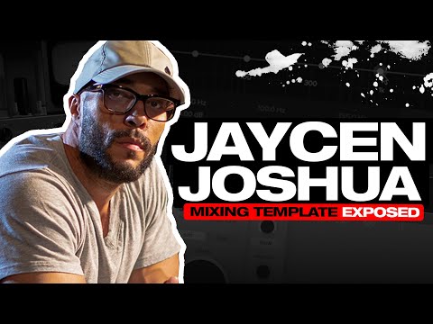 Jaycen Joshua's Mixing Template EXPOSED!