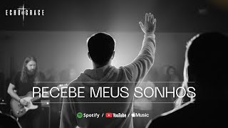 Recebe Meus Sonhos | Echo of Grace (Oficial)