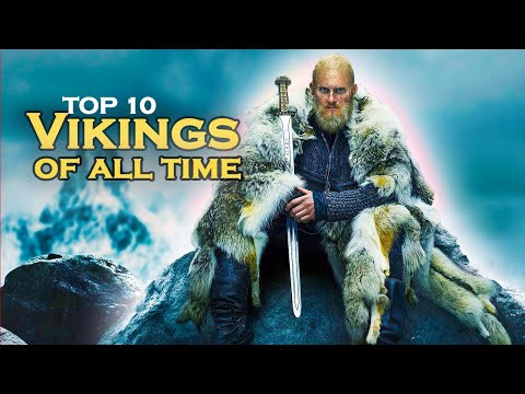 Legendary Warriors:Top 10  greatest Vikings of all time @The10chronicles