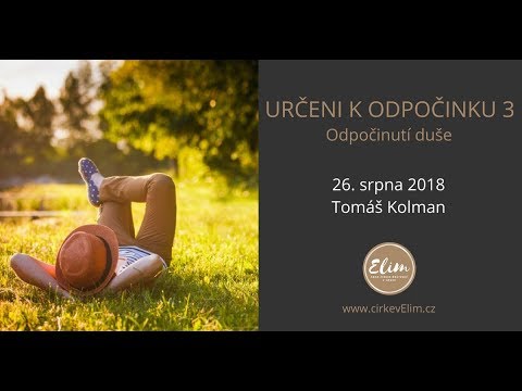 Určeni k odpočinku 3 - Odpočinutí duše (26. 8. 2018)
