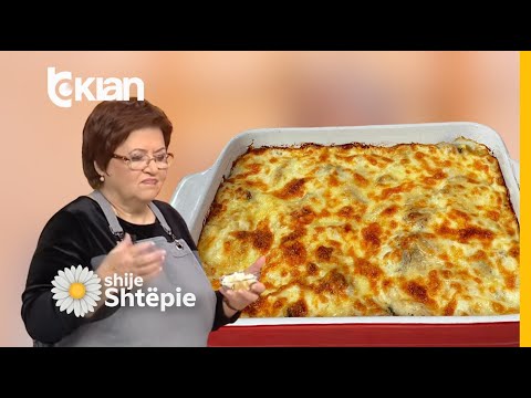 Shije Shtëpie - Lazanjë me pulë dhe kërpudha nga znj. Vjollca - Tv Klan