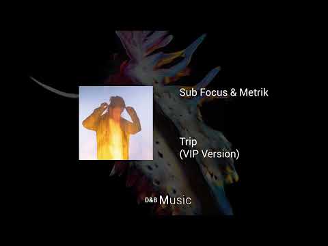 Sub Focus & Metrik - TRIP (VIP Version +Intro) 🟢Mix