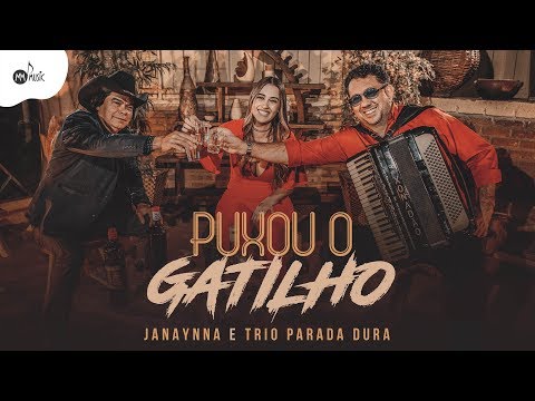 Janaynna ft. Trio Parada Dura - PUXOU O GATILHO