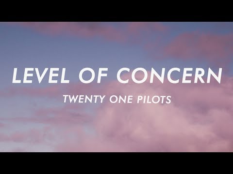 twenty one pilots - Level of Concern (Lyrics)