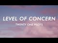 Twenty One Pilots Level Of Concern Lyrics