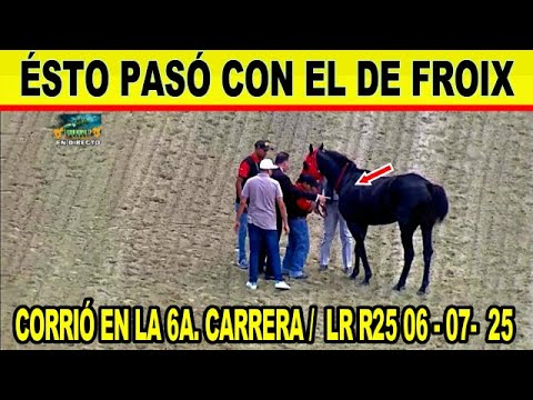 🟢 THIS IS WHAT HAPPENED TO FROIX'S GUY IN THE 6TH RACE OF THE R25 ☑ | LR #06JUL25