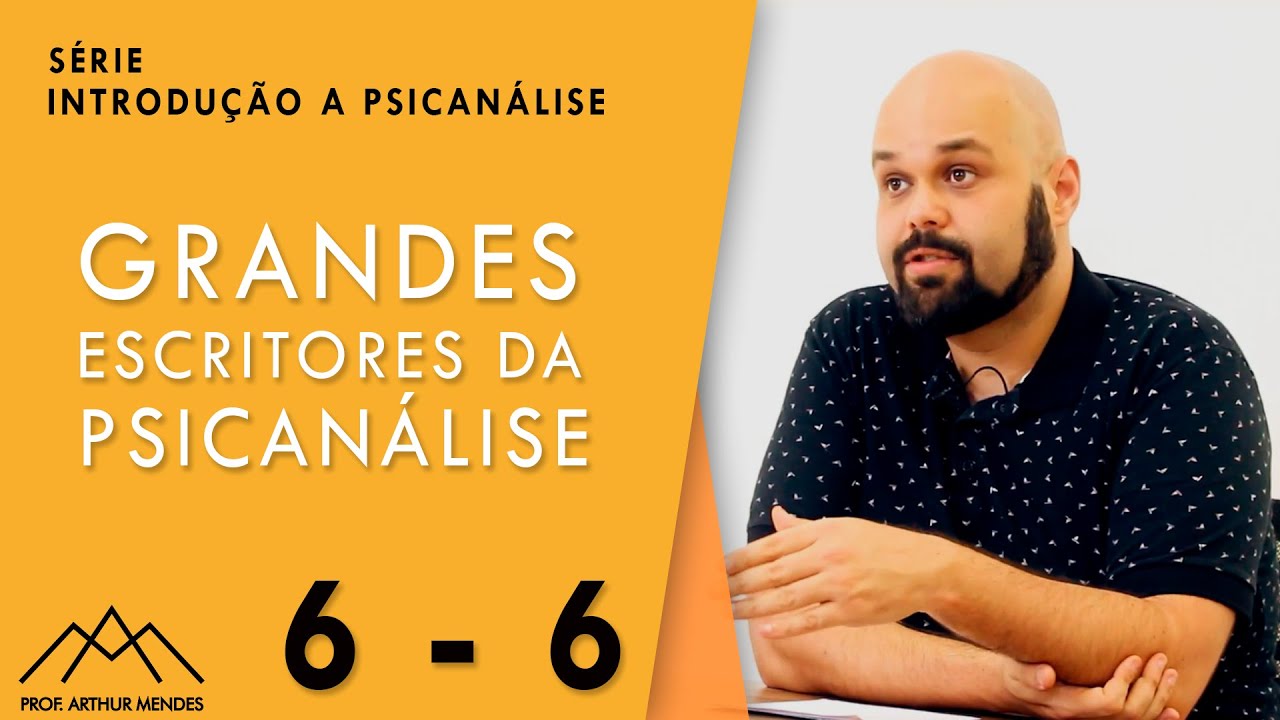 Série Introdução a Psicanálise - Grandes Escritores da Psicanálise | Parte 6 - Prof. Arthur Mendes