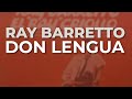 Ray Barretto - Don Lengua (Audio Oficial)