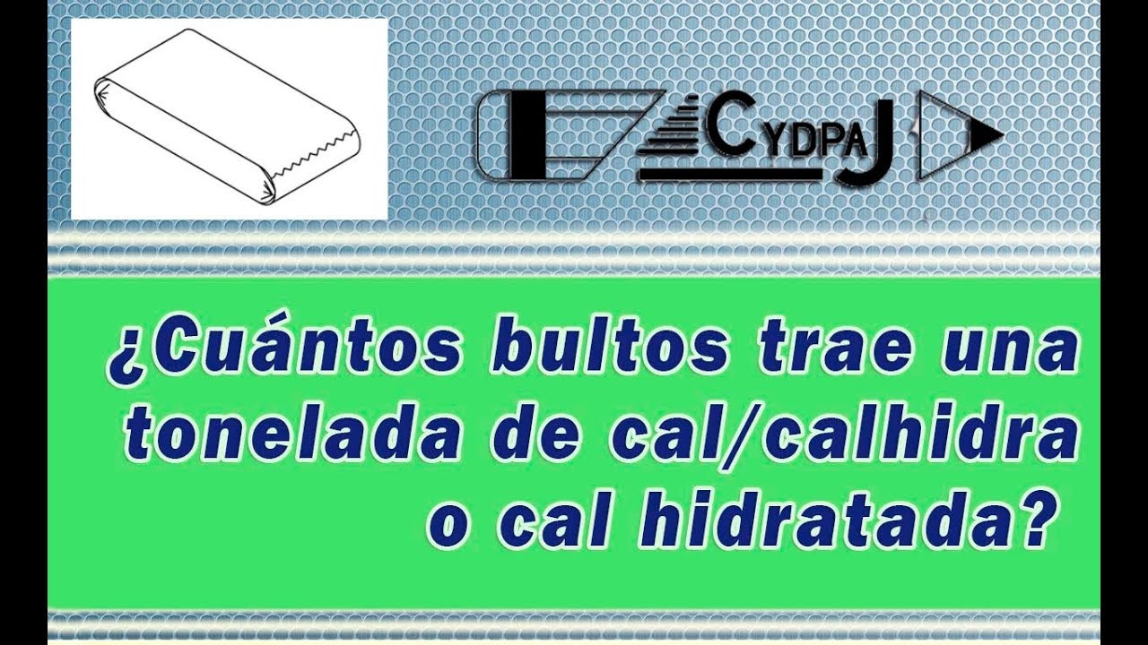 ¿CUÁNTOS BULTOS TRAE UNA TONELADA DE CAL/ CALHIDRA O CAL HIDRATADA