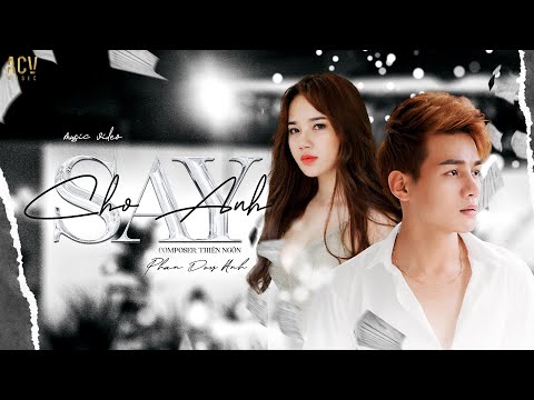 CHO ANH SAY - PHAN DUY ANH [OFFICIAL MUSIC VIDEO]