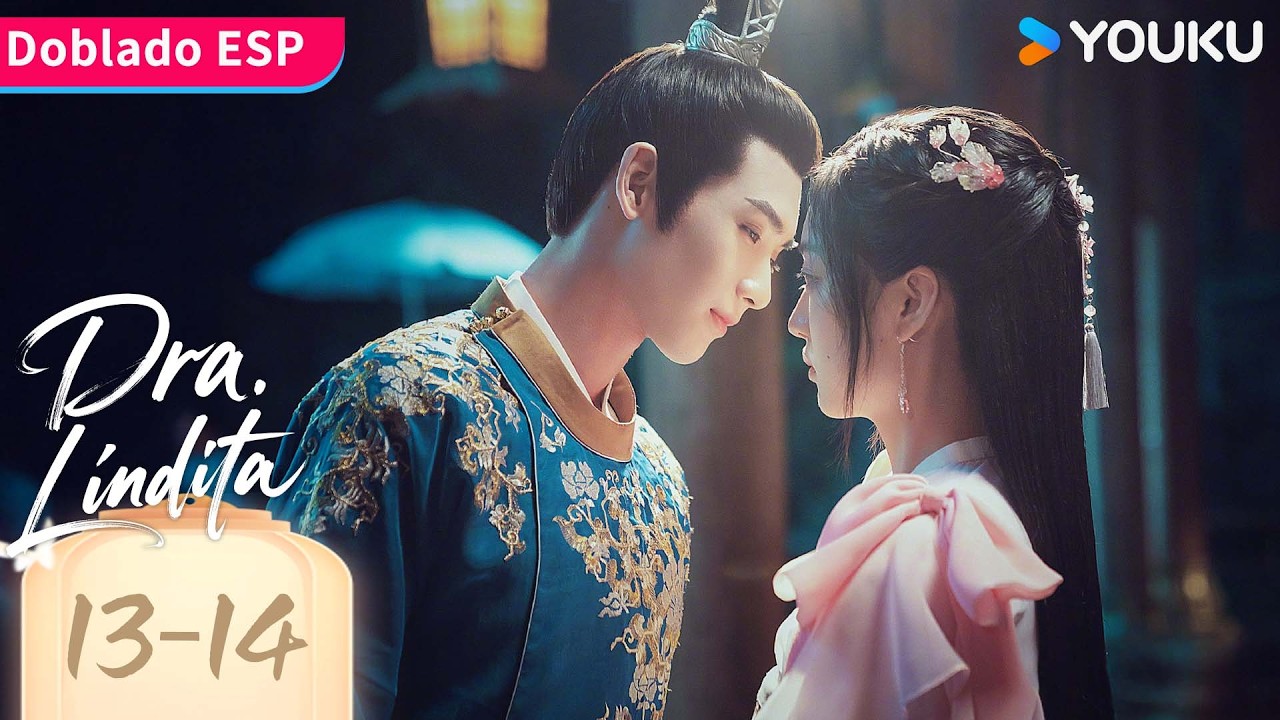 【Doblado ESP】Dra. Lindita EP13-14 | Dr. Cutie | Sun Qian / Huang Junjie | YOUKU
