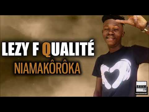 LEZY F QUALITÉ - NIAMAKÔRÔKA (2021)