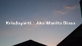 Download lagu Krisdayanti - Aku Wanita Biasa (Lirik) mp3 Download lagu Krisdayanti - Aku Wanita Biasa (Lirik) mp3