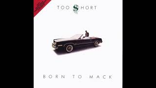 Too $hort - Born To Mack (1989) Full Album