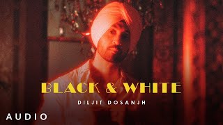 BLACK & WHITE: Diljit Dosanjh (Audio) Intense 