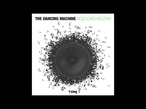 The Dancing Machine - Acid Orchestra (Original Mix)
