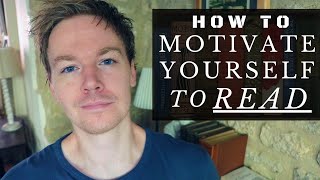 How to Motivate Yourself to Read (20 Tips & Mindsets)