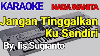 Download lagu Jangan Tinggalkan Ku Sendiri - Iis Sugianto ( Karaoke ) Cover mp3