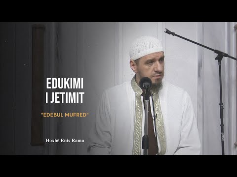 Shpjegimi i Edebul Mufred | 30. Edukimi i jetimit - Enis Rama