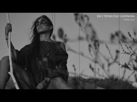 ERLY TEPSHI FEAT ELEONORA - TIMELESS
