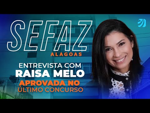 SEFAZ AL: Interview with Raisa Melo, approved in the last contest