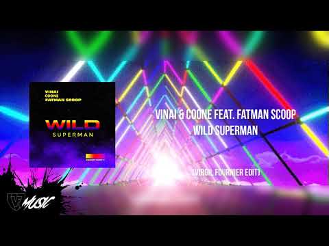 Vinai & Coone feat. Fatman Scoop - Wild Superman (Virgil Fournier Edit)