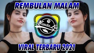 Download lagu DJ REMBULAN MALAM 2021 mp3