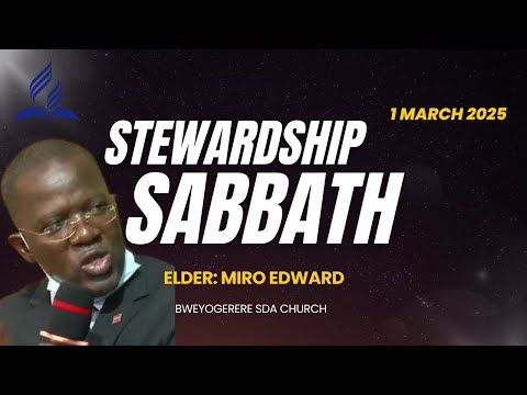 STEWARDSHIP WEEK SABBATH//PREACHER: MIRO EDWARD//EKYAMA KYO'BUGAGA ENSI KYE TAMANYI